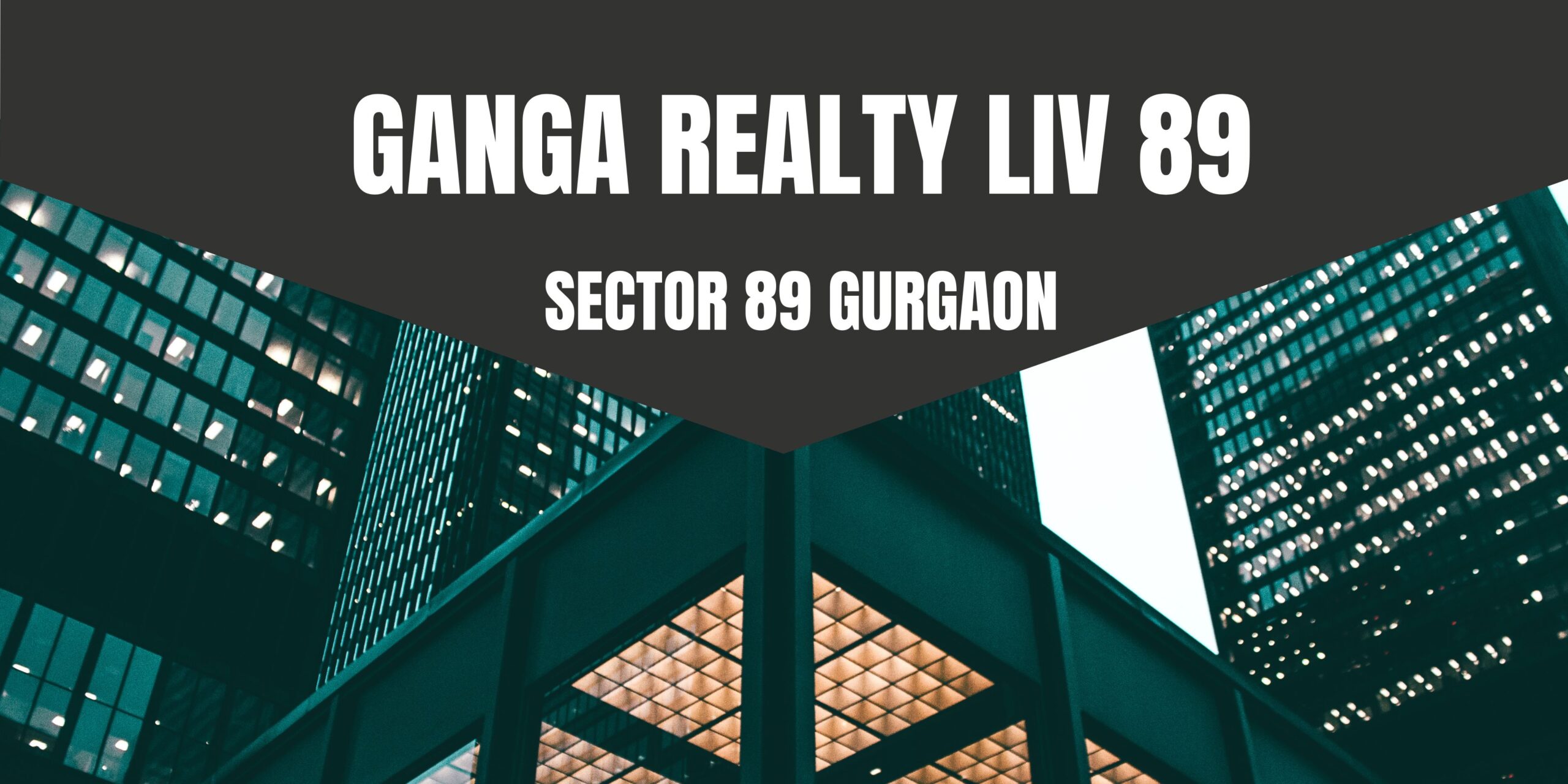 Ganga Realty LIV 89
