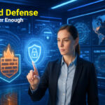 Why Layered Defense Strategies Are No Longer an Option for Companies