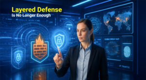 Why Layered Defense Strategies Are No Longer an Option for Companies