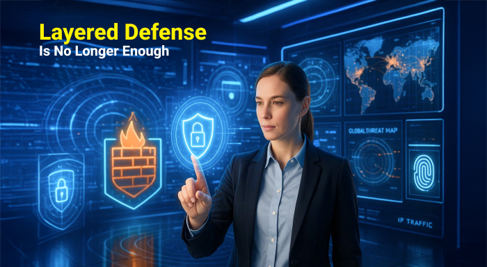 Why Layered Defense Strategies Are No Longer an Option for Companies